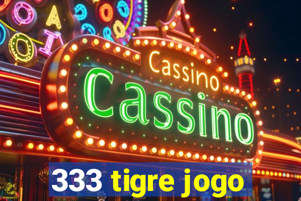 333 tigre jogo